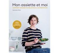 Mon Assiette Et Moi - Comment Apaiser Ma Relation À L'alimentation
