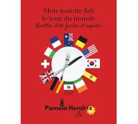 Mon assiette fait le tour du monde - Recettes d'été faciles et rapides