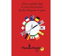 Mon assiette fait le tour du monde - Recettes d'été faciles et rapides