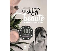 Mon atelier beauté aux huiles essentielles
