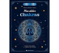 Mon atelier chakras Ouvrir, équilibrer et libérer vos chakras - Deanna Gabriel Vierk - Albin Michel - broché - Guide