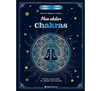 Mon atelier chakras Ouvrir, équilibrer et libérer vos chakras - Elisabeth Luc - Albin Michel - broché - Guide