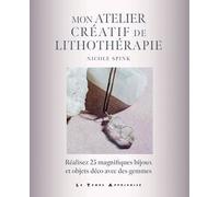 Mon atelier créatif de lithothérapie - Réalisez 25 magnifiques bijoux et objets déco avec des gemmes - Nicole Spink - Le Temps Apprivoise - broché - Guide