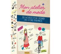 Mon atelier de mode: 200 modèles pour dessiner des looks tendance