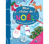 Mon atelier de Noël: Activités et projets pour Noël
