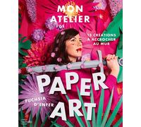 Mon atelier de paper art: 15 créations à accrocher au mur
