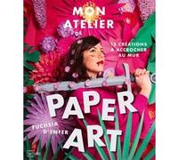 Mon atelier de paper art Fuchsia d'Enfer (Auteur)