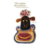 Mon atelier des couleurs - Goh Gyong-Sook - Memo Eds - cartonné - Album jeunesse dès 3 ans