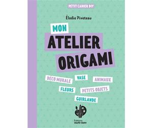 Mon atelier origami 12 modèles variés - Élodie Piveteau - Marie Claire - broché - Guide