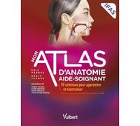 Mon atlas d'anatomie aide-soignant Eric Vernes (Auteur), Collectif (Illustration), Régis Jeanne (Auteur)