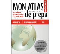 Mon Atlas de prépa: Histoire - Géographie - Géopolitique