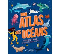 Mon atlas des océans: Un voyage des plages de sable fin aux abysses