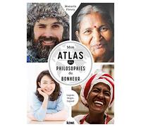 Mon atlas des philosophies du bonheur: Lagom, Ikigai, Jugaad