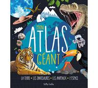 Mon atlas géant: La terre, les dinosaures, les animaux, l'espace