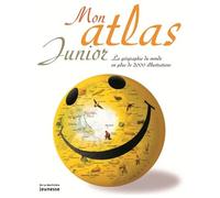 Mon Atlas Junior - La Géographie Du Monde En Plus De 200 Illustrations