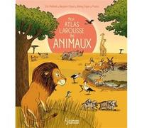 Mon Atlas Larousse Des Animaux