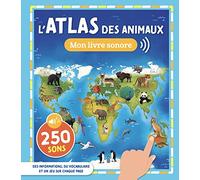 MON ATLAS SONORE - L'ATLAS DES ANIMAUX