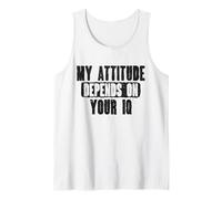 Mon Attitude dépend de Vos Personnes intelligentes IQ Débardeur