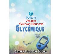 Mon auto surveillance glycémique - carnet de suivi de diabète: journal de bord simple et efficace pour le suivi de glycémie | Carnet de Glycémie | ... glycémique 4 moments 7 jours de la semaine