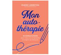 Mon auto-thérapie – 10 consultations pour mieux se comprendre et soigner ses blessures – Marabout