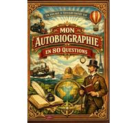 Mon AUTOBIOGRAPHIE en 80 questions: Un voyage à travers votre vie