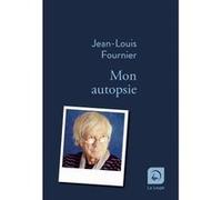 Mon autopsie Jean-Louis Fournier (Auteur)