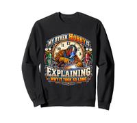 Mon Autre Passe-Temps explique Pourquoi il a Fallu si Longtemps Soudeur Sweatshirt