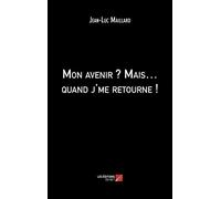 Mon avenir ? Mais… quand j'me retourne !
