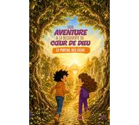 Mon aventure à la découverte du coeur de Dieu: Le portail des cieux