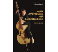 Mon Aventure Au Lucernaire - Chroniques