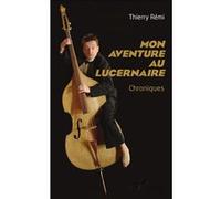 Mon Aventure Au Lucernaire - Chroniques