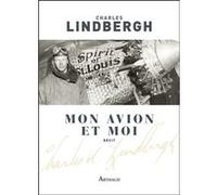 Mon avion et moi Charles Lindbergh (Auteur), Léon Lemonnier (Traduction)