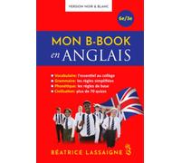 Mon B-book en anglais: Revoir facilement et rapidement toutes ses bases en anglais (vocabulaire, grammaire, phonologie...)