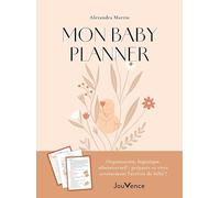 Mon Baby Planner - Organisation, Logistique, Administratif : Préparer Et Vivre Sereinement L'arrivée De Bébé