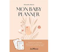 Mon baby planner Organisation, logistique, administratif : préparer et vivre sereinement l'arrivée de bébé ! - Alexandra Martin - Jouvence - broché - Guide