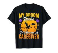 Mon Balai s'est cassé Alors Je suis devenue Aide-Soignante, sorcière d'halloween T-Shirt