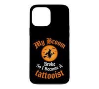 Mon Balai s'est cassé Alors Je suis devenue Une sorcière tatoueuse Coque pour iPhone 13 Pro Max