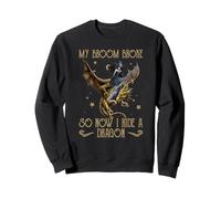 Mon Balai s'est cassé Alors Maintenant Je Monte Une sorcière Dragon Sweatshirt