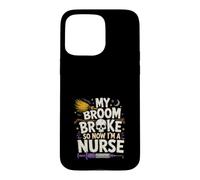 Mon Balai s'est cassé, Alors Maintenant Je suis Une infirmière, Halloween drôle Coque pour iPhone 15 Pro Max