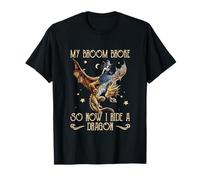Mon Balai s'est cassé pour Que Je puisse Monter Une sorcière Dragon T-Shirt