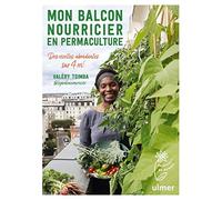 Mon balcon nourricier en permaculture - Des récoltes abondantes sur 4 m2
