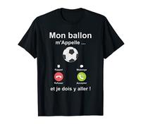 Mon ballon m'Appelle Et Je Dois y Aller Cadeau aime Football T-Shirt