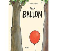 Mon ballon - Mario Ramos - Pastel-Ecole Des Loisirs - relié - Album jeunesse dès 3 ans