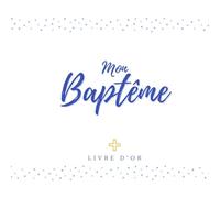 MON BAPTEME: Livre d Or BAPTEME à remplir pour GARÇON . 104 pages . Thème BLEU