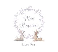 Mon Baptême: Livre d’or du baptême. Pour fille et Garçon. Thème lapin. Espace pour 116 invités pour écrire des messages. Adorable filigrane de lapin à chaque page.
