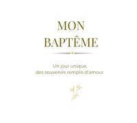 Mon baptême: Livre d'or de baptême : Le cadeau souvenir pour garder les mots doux et les souvenirs de ce jour précieux - Papier Crème pour Messages et Photos - Format Carré