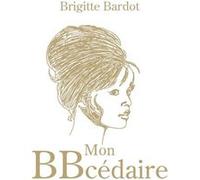 Brigitte Bardot – Mon BBcédaire – Témoignage – Broché