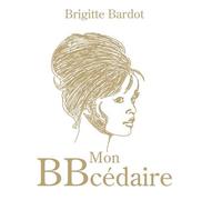 Brigitte Bardot – Mon BBcédaire – Témoignage – Broché