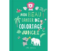 Mon beau cahier de coloriage : jungle - Collectif - Mila Boutan Eds - broché - Document jeunesse