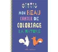 Mon beau cahier de coloriage : la nature